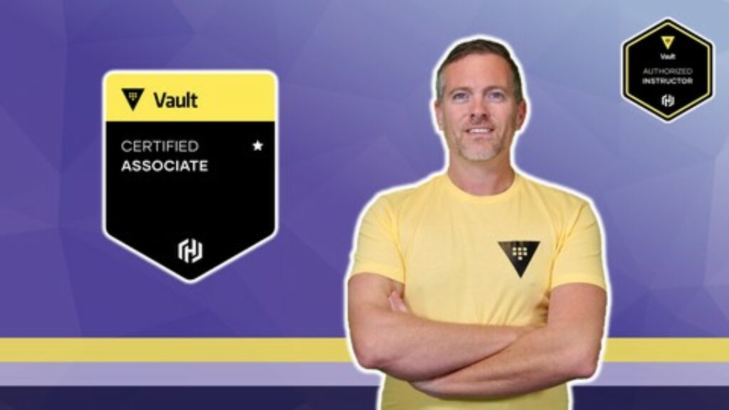 HashiCorp Certified: Vault Associate 2025 (w/ Hands-On Labs)